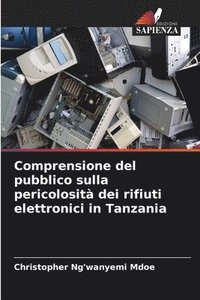 bokomslag Comprensione del pubblico sulla pericolosit dei rifiuti elettronici in Tanzania