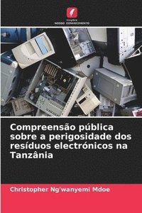 bokomslag Compreenso pblica sobre a perigosidade dos resduos electrnicos na Tanznia