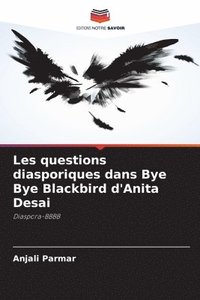 bokomslag Les questions diasporiques dans Bye Bye Blackbird d'Anita Desai