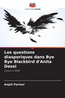 Les questions diasporiques dans Bye Bye Blackbird d'Anita Desai 1