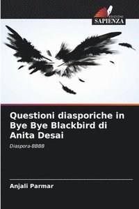 bokomslag Questioni diasporiche in Bye Bye Blackbird di Anita Desai