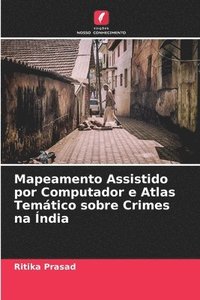 bokomslag Mapeamento Assistido por Computador e Atlas Temtico sobre Crimes na ndia