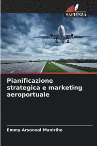 bokomslag Pianificazione strategica e marketing aeroportuale