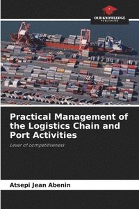bokomslag Practical Management of the Logistics Chain and Port Activities