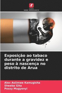 bokomslag Exposio ao tabaco durante a gravidez e peso  nascena no distrito de Arua