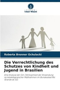 bokomslag Die Verrechtlichung des Schutzes von Kindheit und Jugend in Brasilien