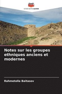 bokomslag Notes sur les groupes ethniques anciens et modernes