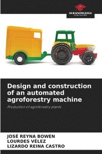 bokomslag Design and construction of an automated agroforestry machine