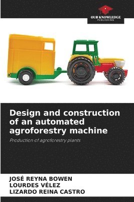 Design and construction of an automated agroforestry machine 1