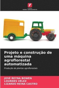 bokomslag Projeto e construo de uma mquina agroflorestal automatizada