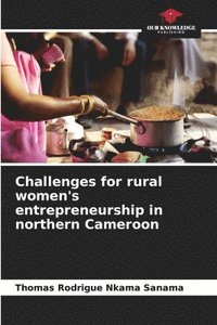 bokomslag Challenges for rural women's entrepreneurship in northern Cameroon