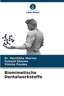 Harshitha Sharma, Sumeet Sharma, Vinisha Pandey, Dr. Harshitha Sharma - Biomimetische Dentalwerkstoffe, Häftad