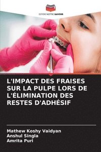 bokomslag L'Impact Des Fraises Sur La Pulpe Lors de l'limination Des Restes d'Adhsif