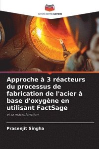 bokomslag Approche  3 racteurs du processus de fabrication de l'acier  base d'oxygne en utilisant FactSage