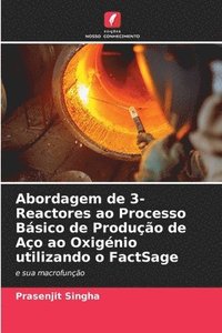 bokomslag Abordagem de 3-Reactores ao Processo Bsico de Produo de Ao ao Oxignio utilizando o FactSage