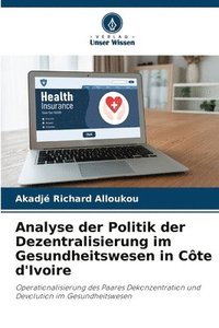 bokomslag Analyse der Politik der Dezentralisierung im Gesundheitswesen in Cte d'Ivoire
