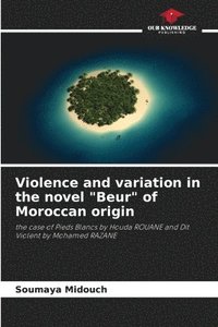 bokomslag Violence and variation in the novel &quot;Beur&quot; of Moroccan origin