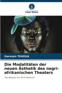 bokomslag Die Modalitten der neuen sthetik des negri-afrikanischen Theaters