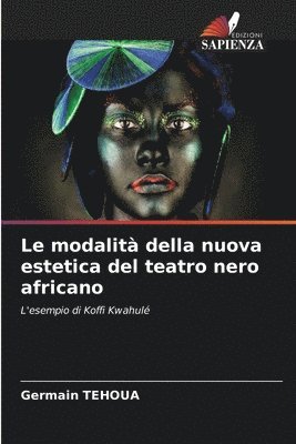 bokomslag Le modalit della nuova estetica del teatro nero africano