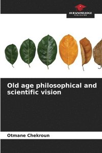 bokomslag Old age philosophical and scientific vision
