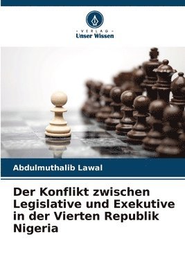 bokomslag Der Konflikt zwischen Legislative und Exekutive in der Vierten Republik Nigeria