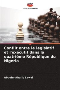 bokomslag Conflit entre le lgislatif et l'excutif dans la quatrime Rpublique du Nigeria