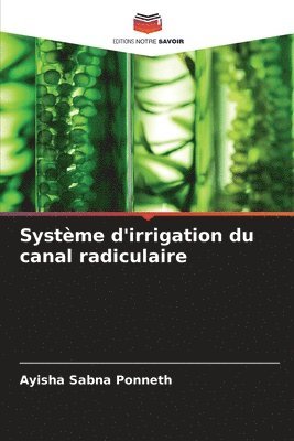 Systme d'irrigation du canal radiculaire 1