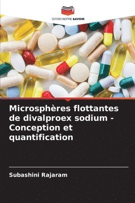 Subashini Rajaram - Microsphères flottantes de divalproex sodium - Conception et quantification, Häftad