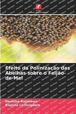 bokomslag Efeito da Polinizao das Abelhas sobre o Feijo-de-Mel