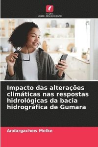 bokomslag Impacto das alteraes climticas nas respostas hidrolgicas da bacia hidrogrfica de Gumara