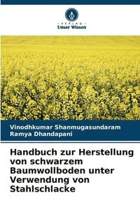 bokomslag Handbuch zur Herstellung von schwarzem Baumwollboden unter Verwendung von Stahlschlacke