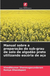 bokomslag Manual sobre a preparao do sub-grau de solo de algodo preto utilizando escria de ao