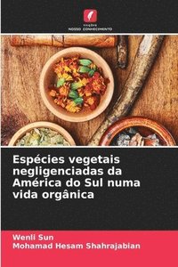 bokomslag Espcies vegetais negligenciadas da Amrica do Sul numa vida orgnica