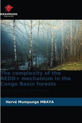 The complexity of the REDD+ mechanism in the Congo Basin forests 1