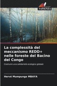 bokomslag La complessit del meccanismo REDD+ nelle foreste del Bacino del Congo