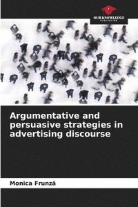 bokomslag Argumentative and persuasive strategies in advertising discourse