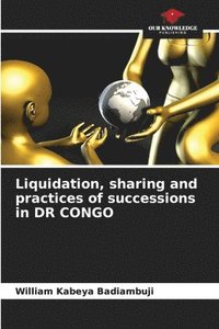 bokomslag Liquidation, sharing and practices of successions in DR CONGO