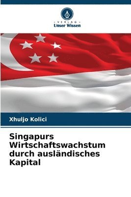 bokomslag Singapurs Wirtschaftswachstum durch auslndisches Kapital