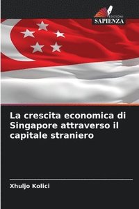 bokomslag La crescita economica di Singapore attraverso il capitale straniero
