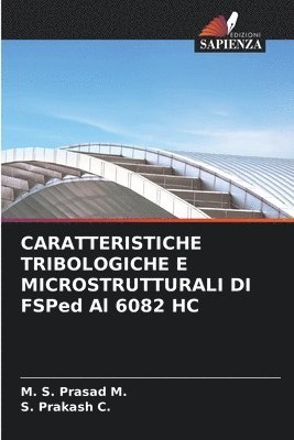 CARATTERISTICHE TRIBOLOGICHE E MICROSTRUTTURALI DI FSPed Al 6082 HC 1
