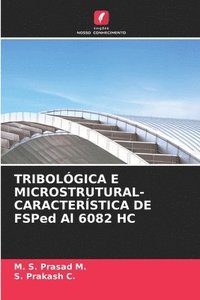bokomslag TRIBOLGICA E MICROSTRUTURAL-CARACTERSTICA DE FSPed Al 6082 HC