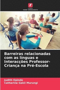 bokomslag Barreiras relacionadas com as lnguas e Interaces Professor-Criana na Pr-Escola