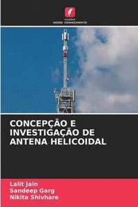 bokomslag Concepo E Investigao de Antena Helicoidal
