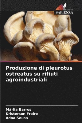 Produzione di pleurotus ostreatus su rifiuti agroindustriali 1