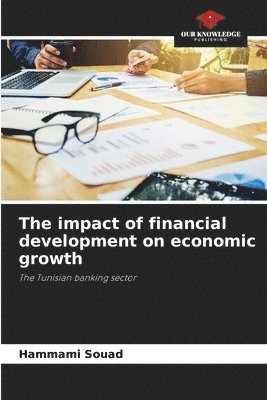 The impact of financial development on economic growth 1