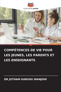 bokomslag Comptences de Vie Pour Les Jeunes, Les Parents Et Les Enseignants