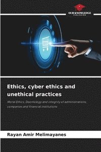 bokomslag Ethics, cyber ethics and unethical practices