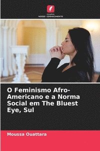 bokomslag O Feminismo Afro-Americano e a Norma Social em The Bluest Eye, Sul