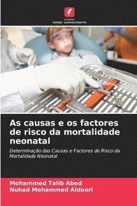 bokomslag As causas e os factores de risco da mortalidade neonatal