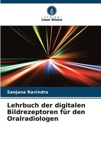 bokomslag Lehrbuch der digitalen Bildrezeptoren fr den Oralradiologen